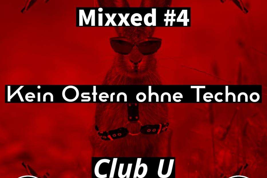 Ein rotes Partyplakat für „Mixxed #4“ im Club U mit dem Slogan „Kein Ostern ohne Techno“ und einem Hasen mit Sonnenbrille.