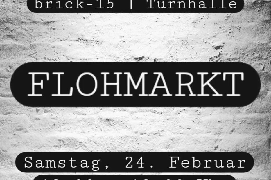 Ankündigung für einen Flohmarkt am Samstag, 24. Februar von 12:00 bis 18:00 Uhr in der Brick-15 Turnhalle.