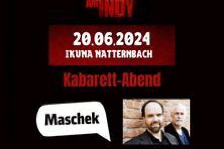 Ein Veranstaltungsplakat für einen Kabarett-Abend mit Maschek am 20.06.2024 in Ikuna, Matternbach.