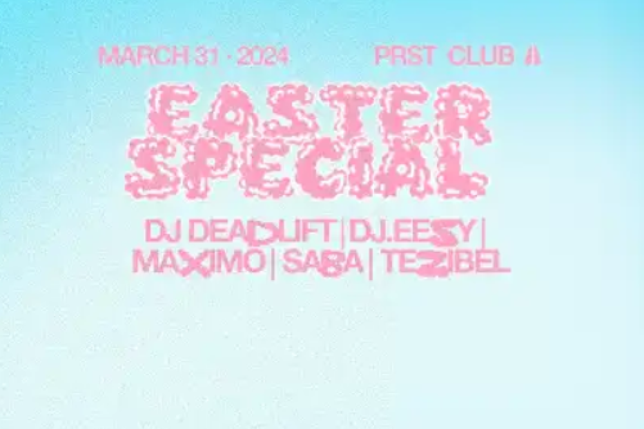 Ankündigung für ein „Easter Special“ am 31. März 2024 im PRST Club mit DJ Deadlift, DJ.EESY, Maximo, Saba und Tezibel.