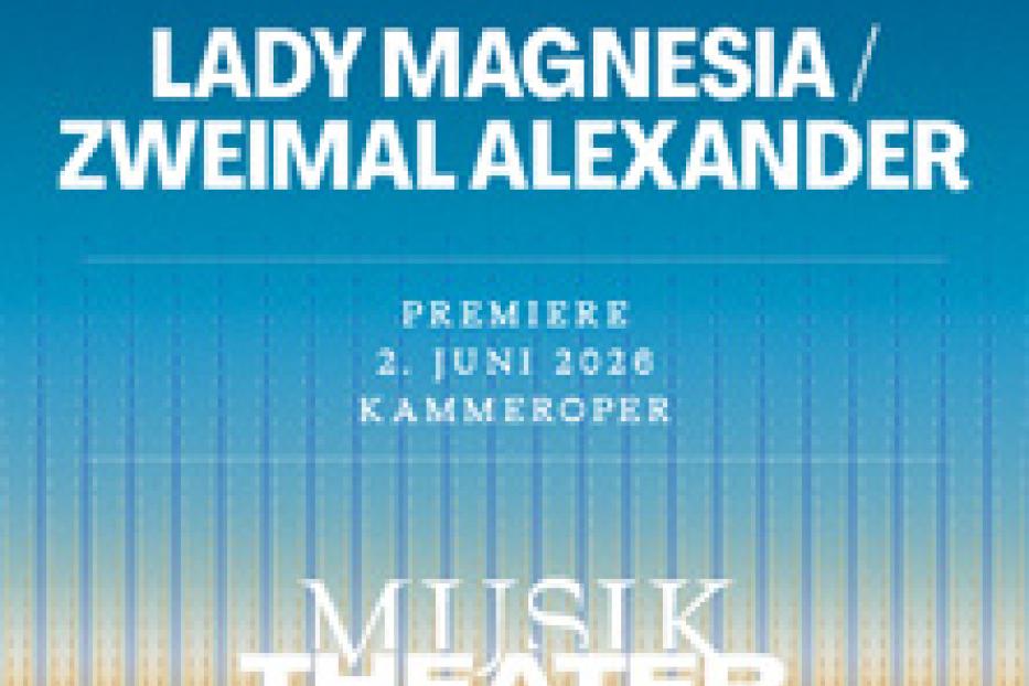 Ein Werbeplakat für die Opern „Lady Magnesia“ und „Zweimal Alexander“ in der Kammeroper, Premiere am 2. Juni 2026.