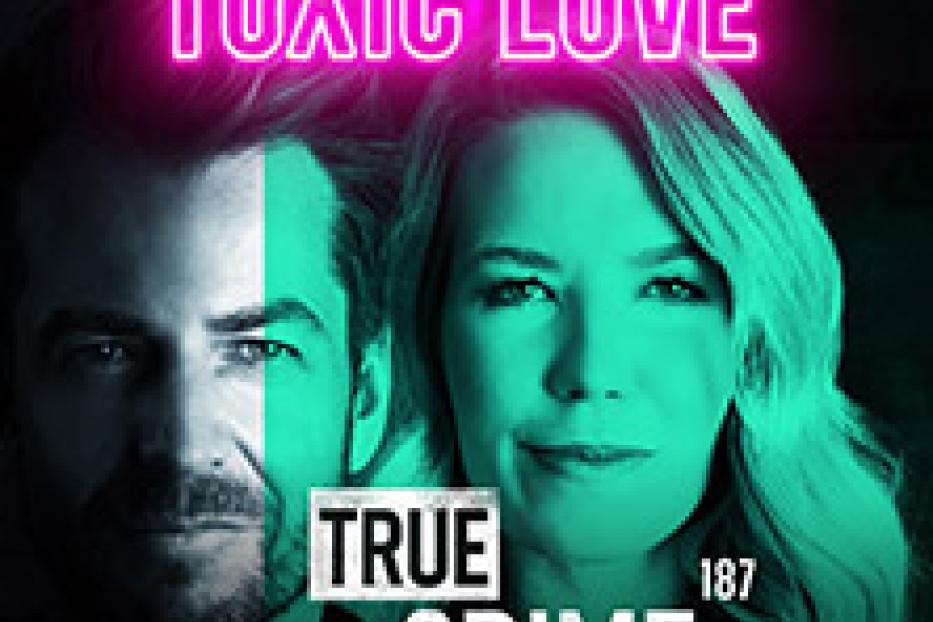 Das Cover von „Toxic Love - True Crime 187“ mit Dr. Alexander Stevens und Jaqueline Belle.