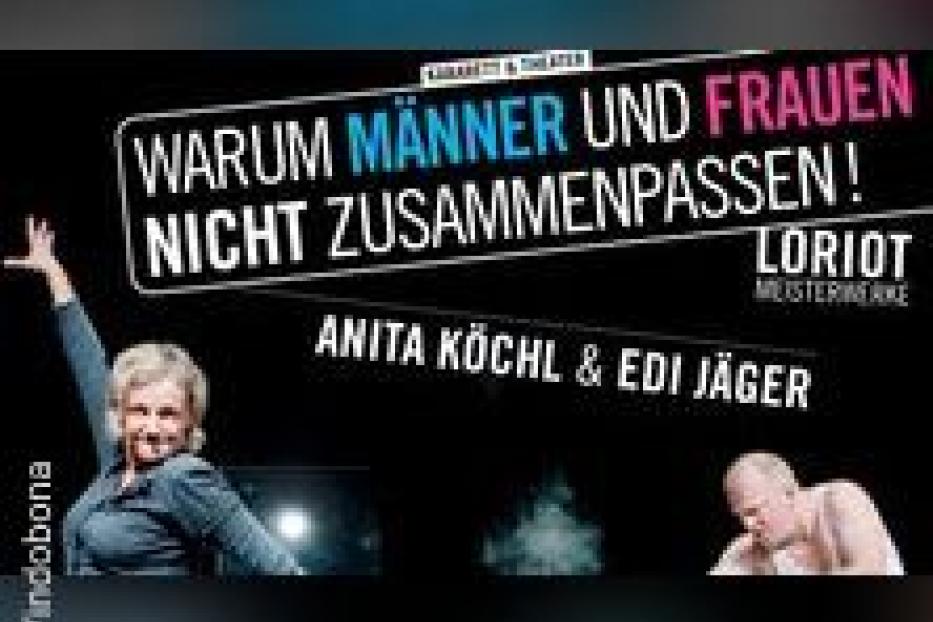 Ein Theaterplakat für „Warum Männer und Frauen nicht zusammenpassen!“ von Loriot mit Anita Köchl & Edi Jäger.