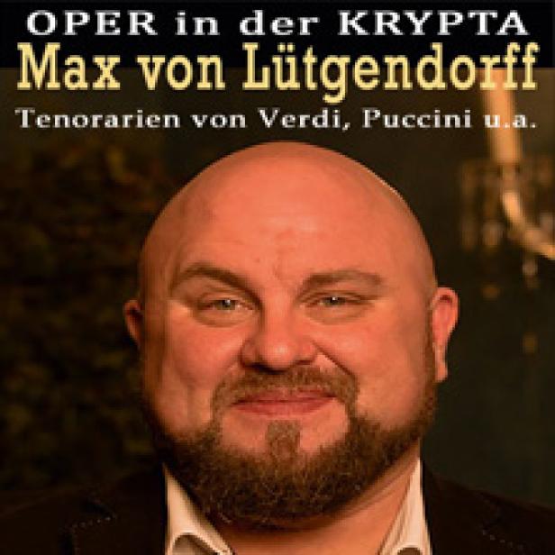 Ein Porträt von Max von Lütgendorff, angekündigt als „Oper in der Krypta“.