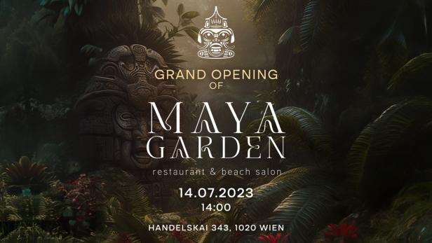 Maya Garden - Neueröffnung in Wien.