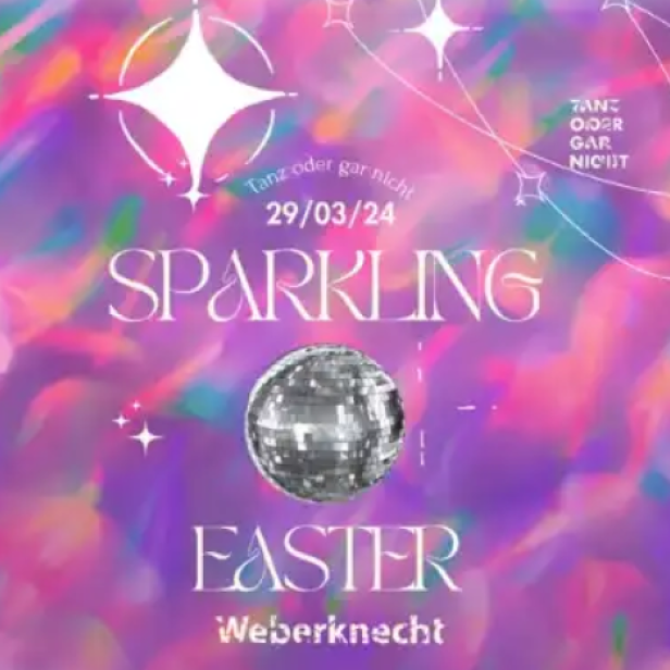 Ein Veranstaltungsplakat für „Sparkling Easter“ am 29.03.24 im Weberknecht mit einer Discokugel.