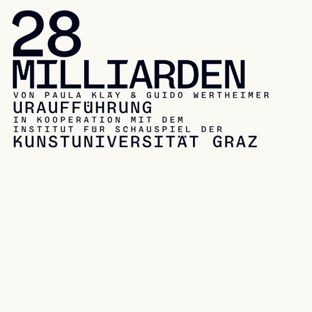 Plakat für die Uraufführung von „28 Milliarden“ von Paula Klay & Guido Wertheimer an der Kunstuniversität Graz.